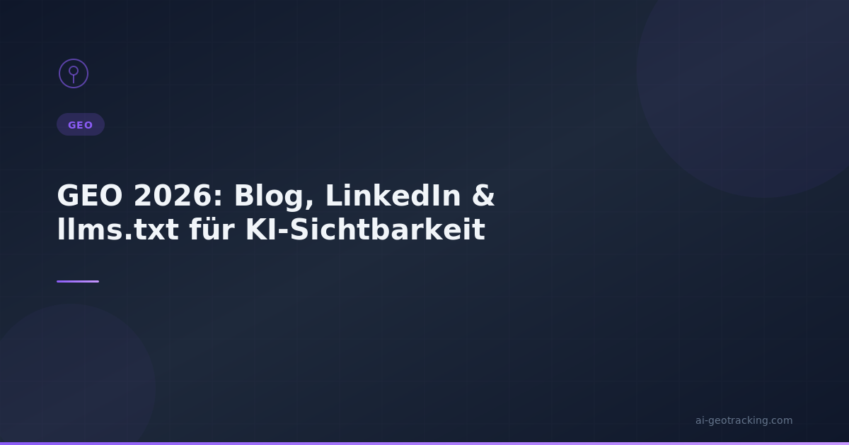 GEO 2026: Blog, LinkedIn & llms.txt für KI-Sichtbarkeit - Infografik